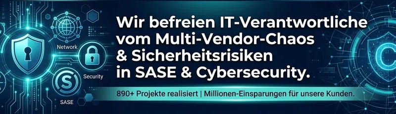 Banner: Wir befreien IT-Verantwortliche vom Multi-Vendor-Chaos & Sicherheitsrisiken in SASE & Cybersecurity